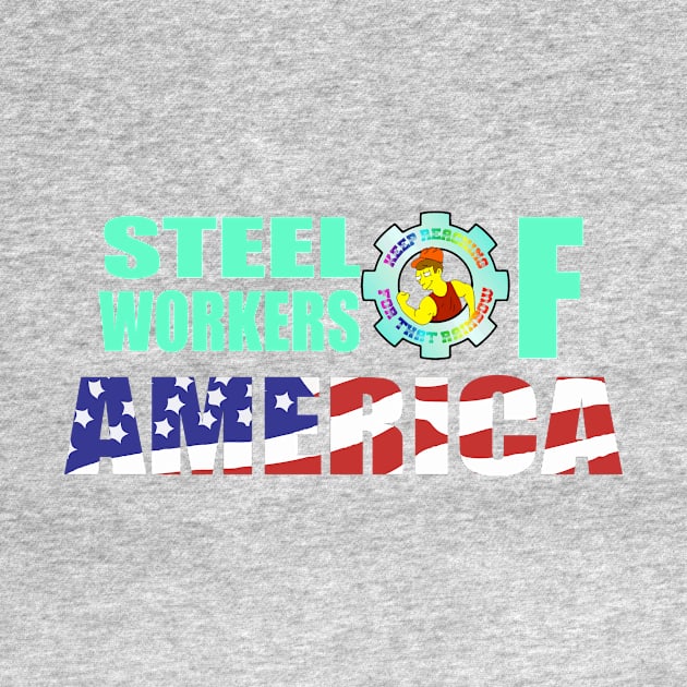 Steel Workers of America by DemBoysTees